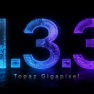 Topaz Gigapixel 1.3.3 更新：JXL 支持、崩溃修复、NeuroStream 持续进化
