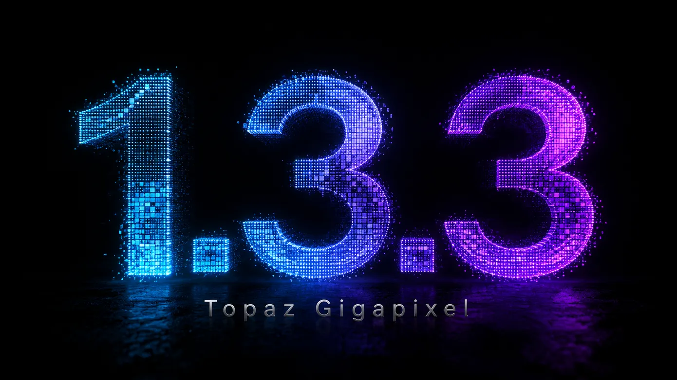 Topaz Gigapixel 1.3.3 更新：JXL 支持、崩溃修复、NeuroStream 持续进化